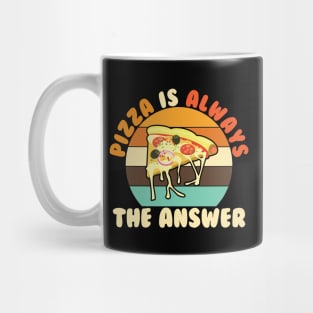 Pizza Is Always The Answer Mug